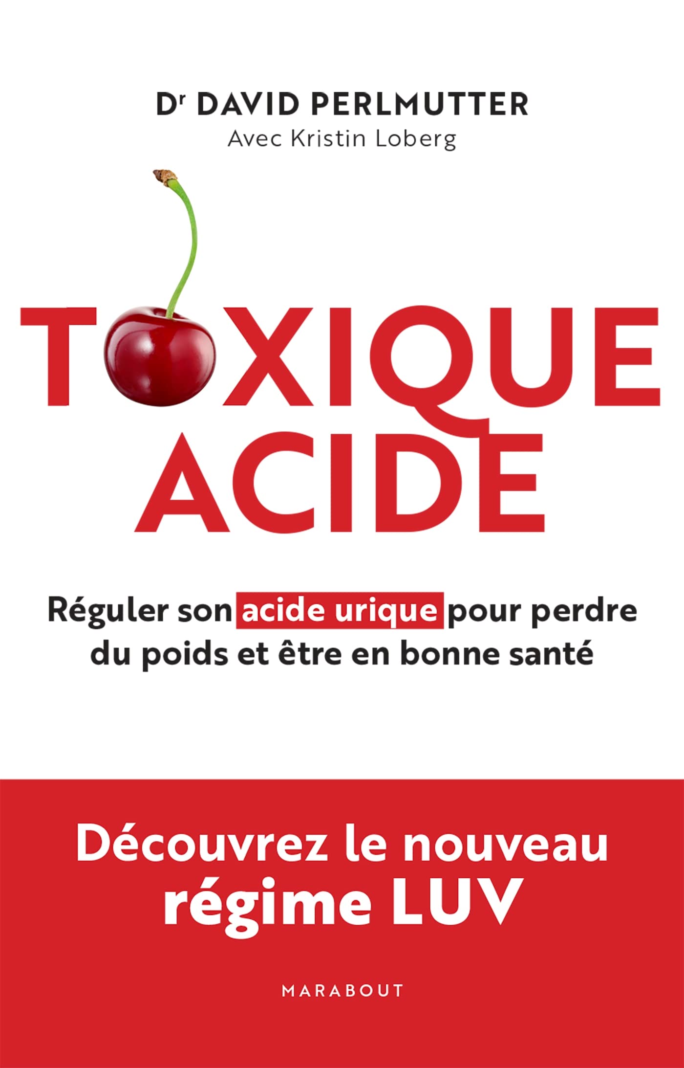 Toxique Acide: Réguler son acide urique pour perdre du poids et être en bonne santé 9782501176118