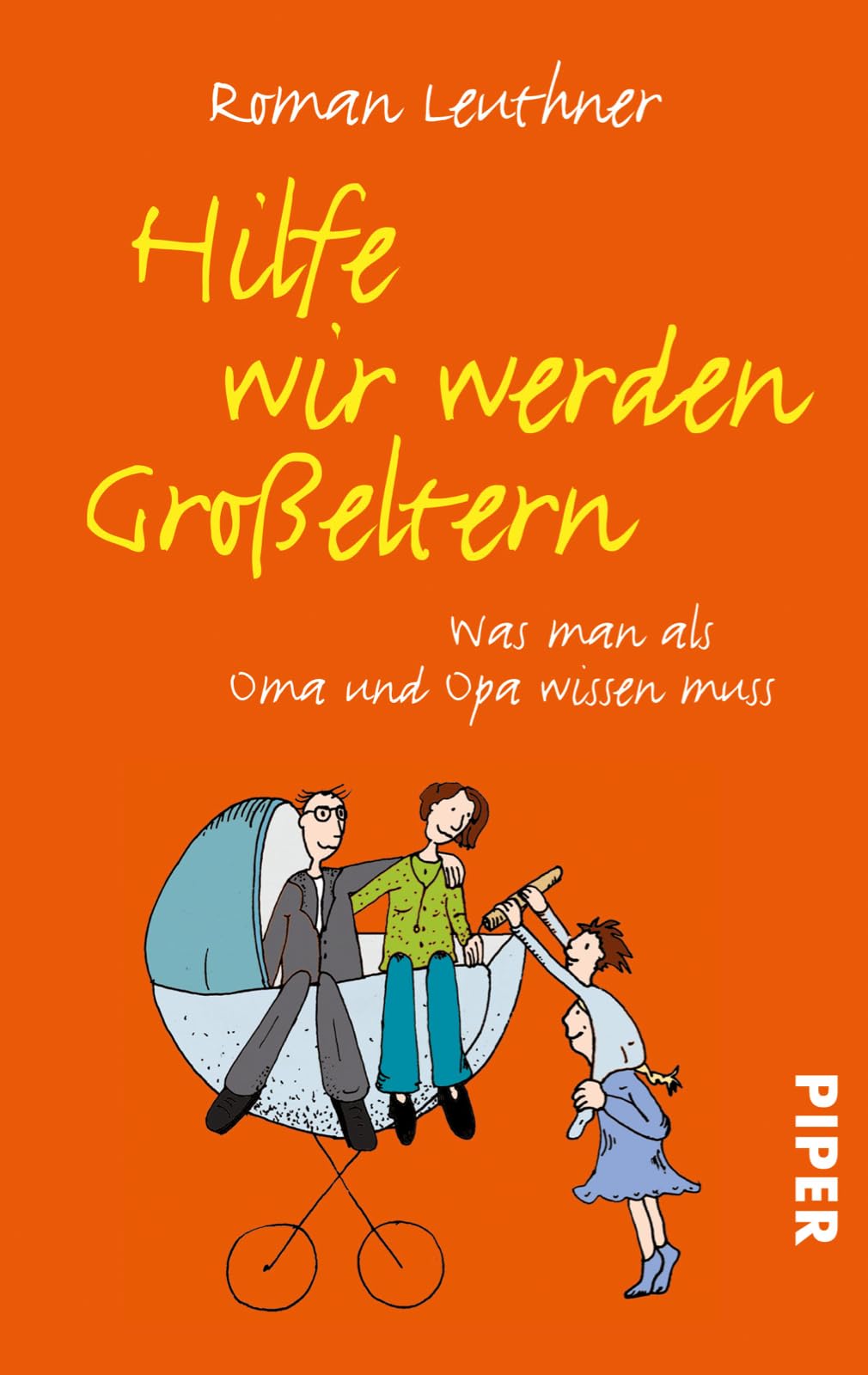 Hilfe wir werden Großeltern: Was man als Oma und Opa wissen muss 9783492273152