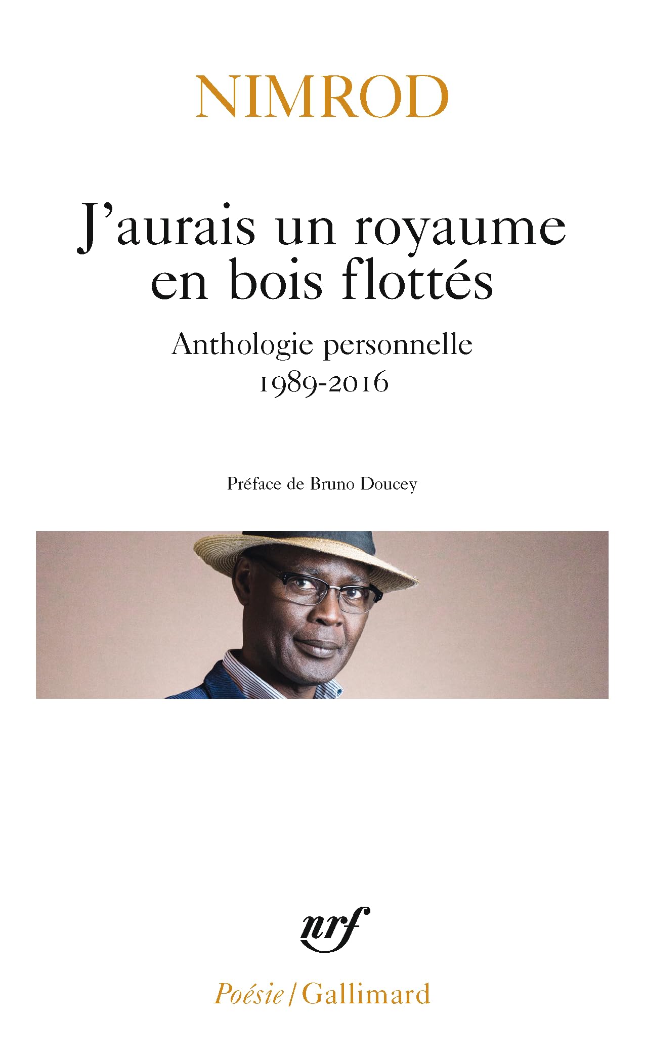 J'aurais un royaume en bois flottés: Anthologie personnelle 1989-2016 9782072717178