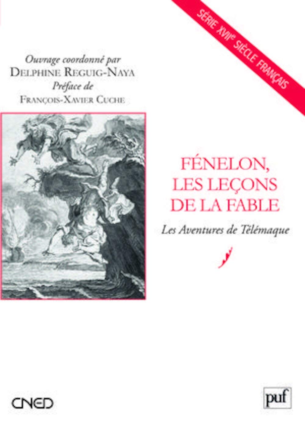 Fénelon, les leçons de la fable: Les Aventures de Télémaque. Préface de François-Xavier Cuche 9782130578420
