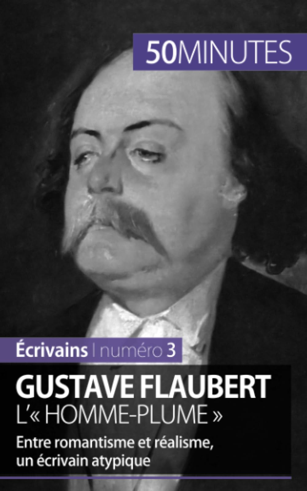 Gustave Flaubert, l'« homme-plume »: Entre romantisme et réalisme, un écrivain atypique 9782806262653