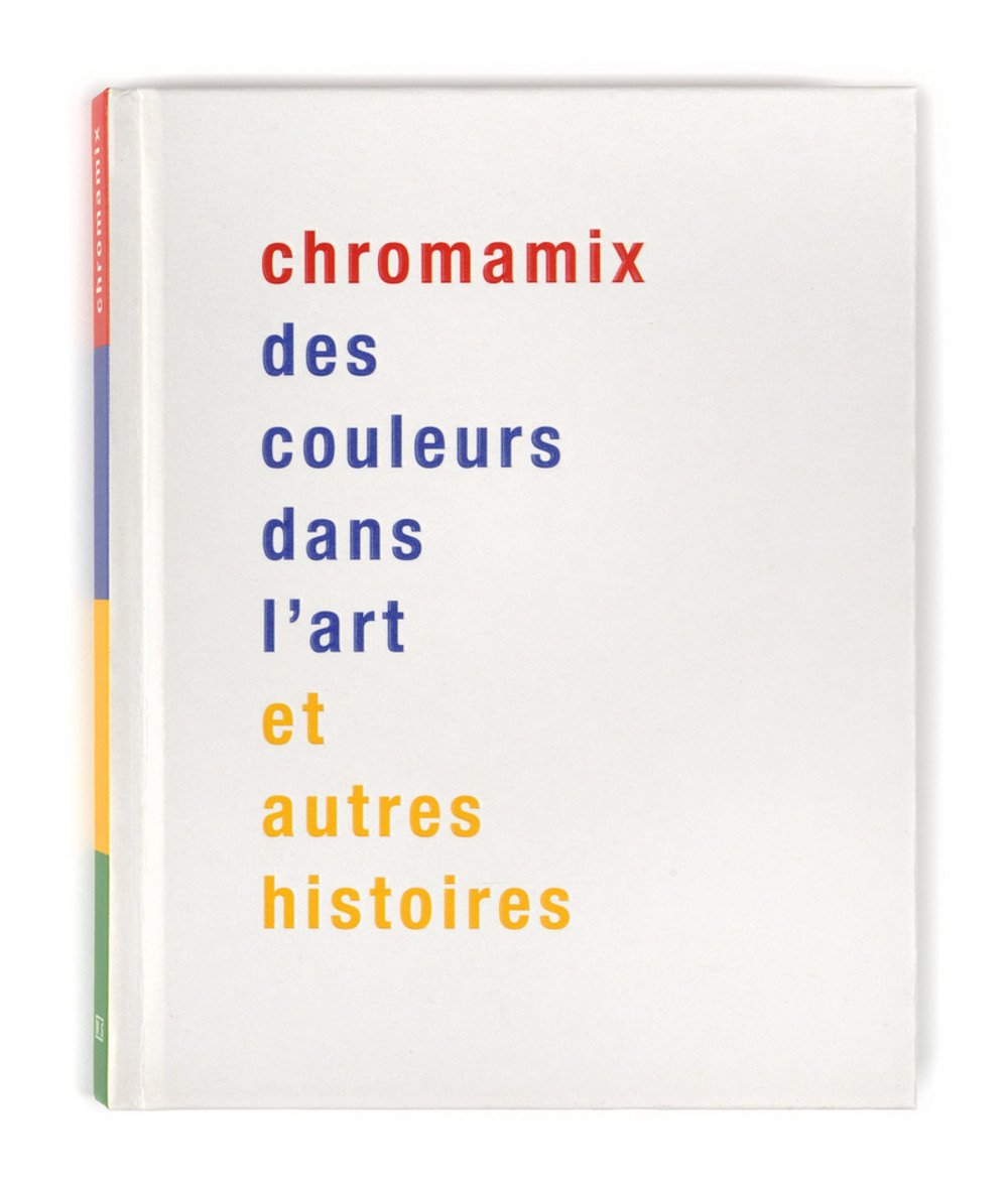 Chromamix. Des couleurs dans l'art et autres histoires 9782351250693
