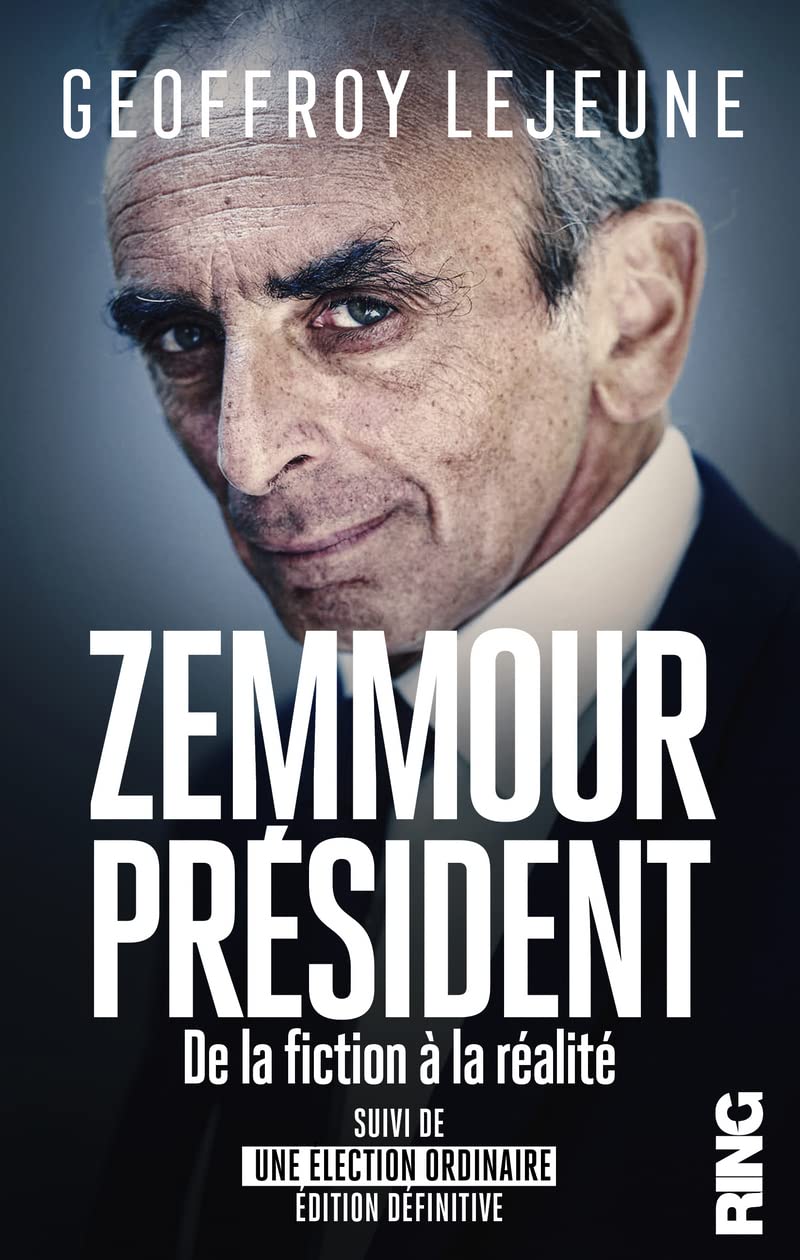 Zemmour Président, de la fiction à la réalité (suivi d'Une élection ordinaire éd. définitive) 9782379341007