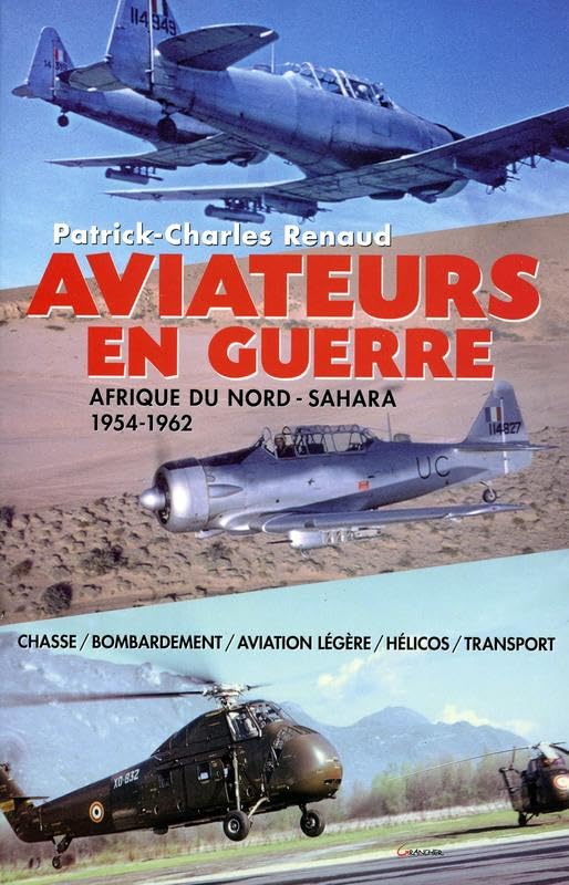 Aviateurs en guerre - Afrique du Nord - Sahara - 1954-1962 9782733910931