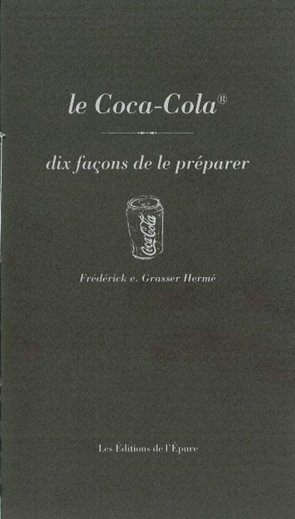 Le Coca-Cola: Dix façons de le préparer 9782352550860