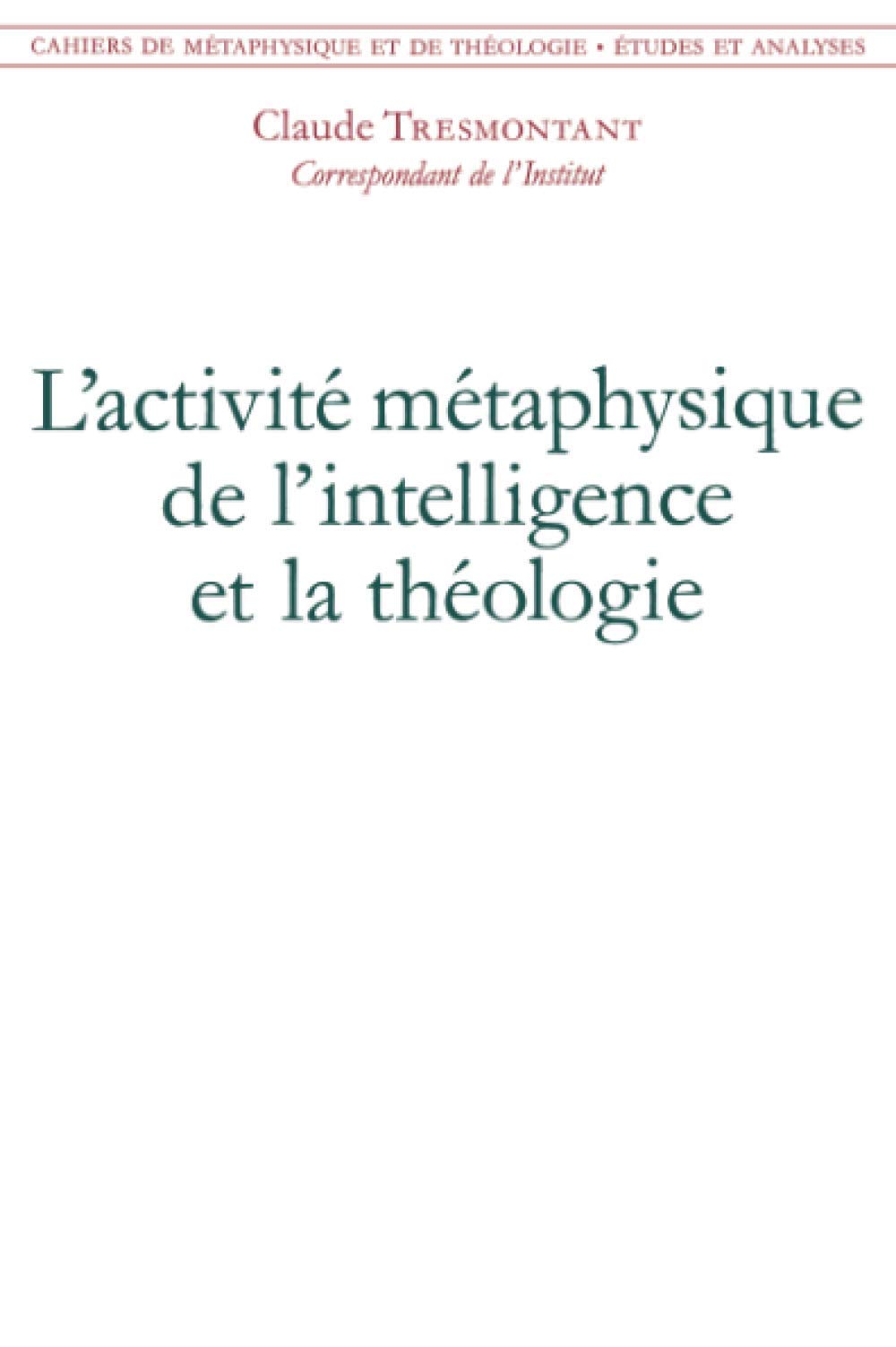 L'activité métaphysique de l'intelligence et la théologie 9782868393937