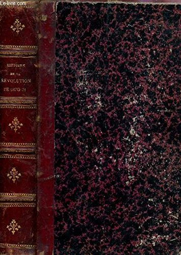 Histoire de la révolution de 1870-71. illustrée de portraits, vues, scènes, plans, cartes et autographes 