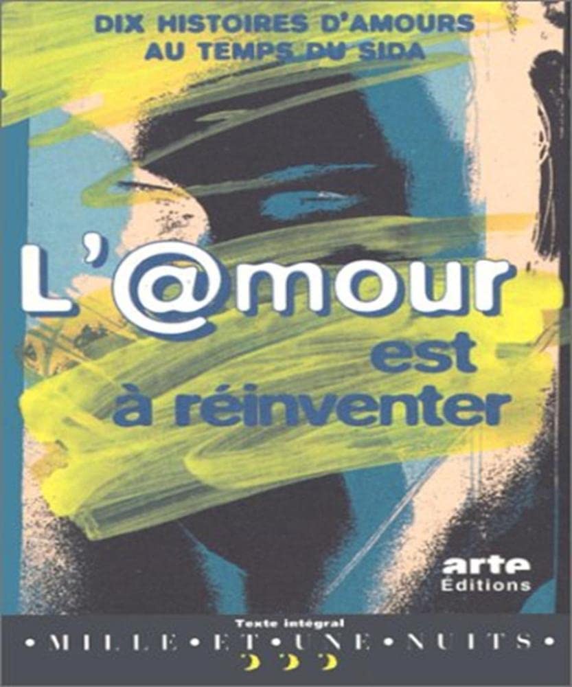 L'Amour Est A Reinventer. Dix Histoires D'Amours Au Temps Du Sida, Scenario 9782842050986