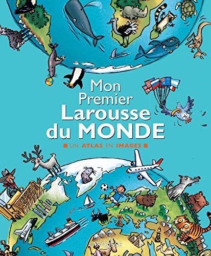 Mon Premier Larousse du Monde: Un atlas en images 9782035652126