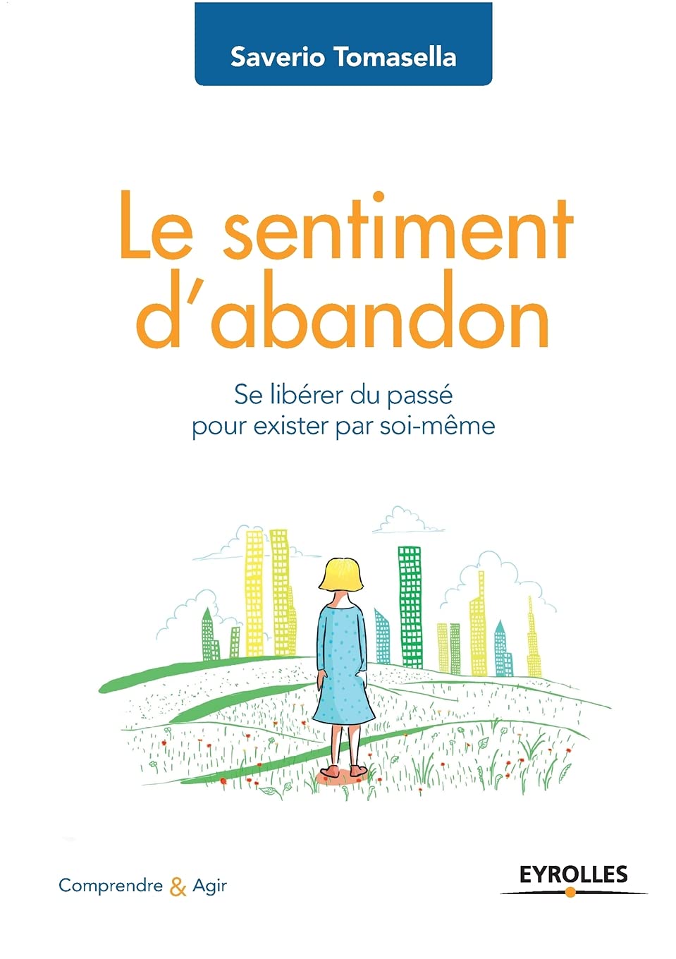 Le sentiment d'abandon: Se libérer du passé pour exister par soi-même 9782212568820