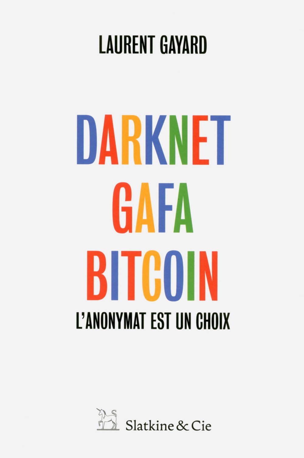 Darknet, GAFA, Bitcoin - L'anonymat est un choix 9782889440887