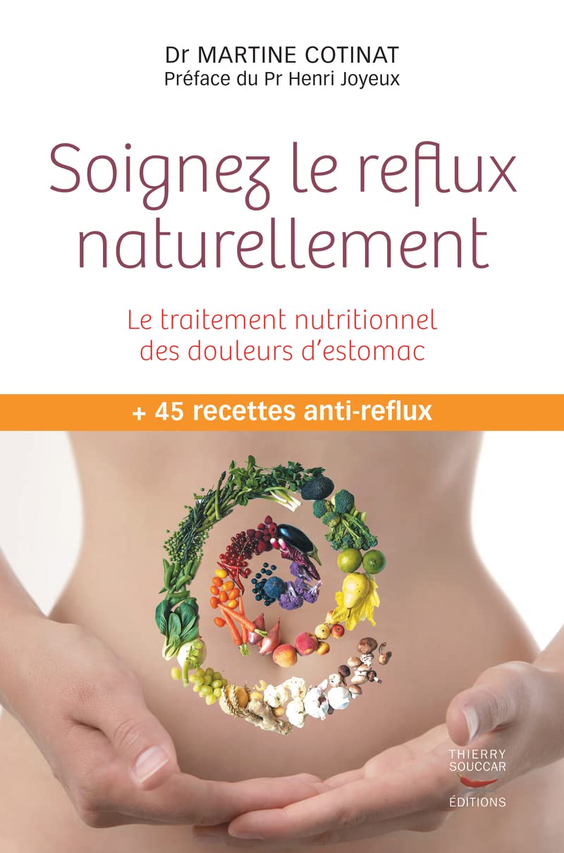 Soignez le reflux naturellement. Le traitement nutritionnel des douleurs d'estomac 9782365490948