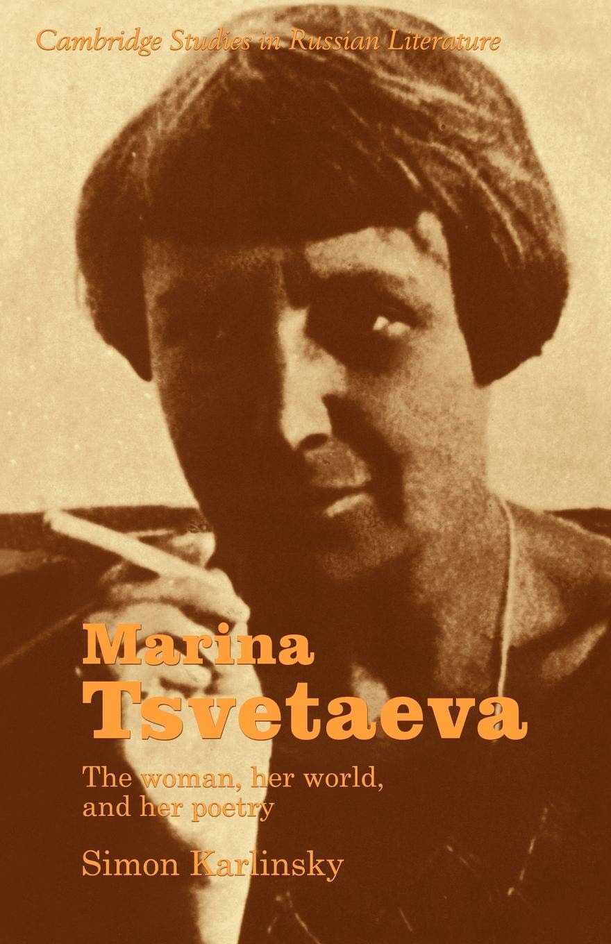 Marina Tsvetaeva: The Woman, her World, and her Poetry 9780521275743