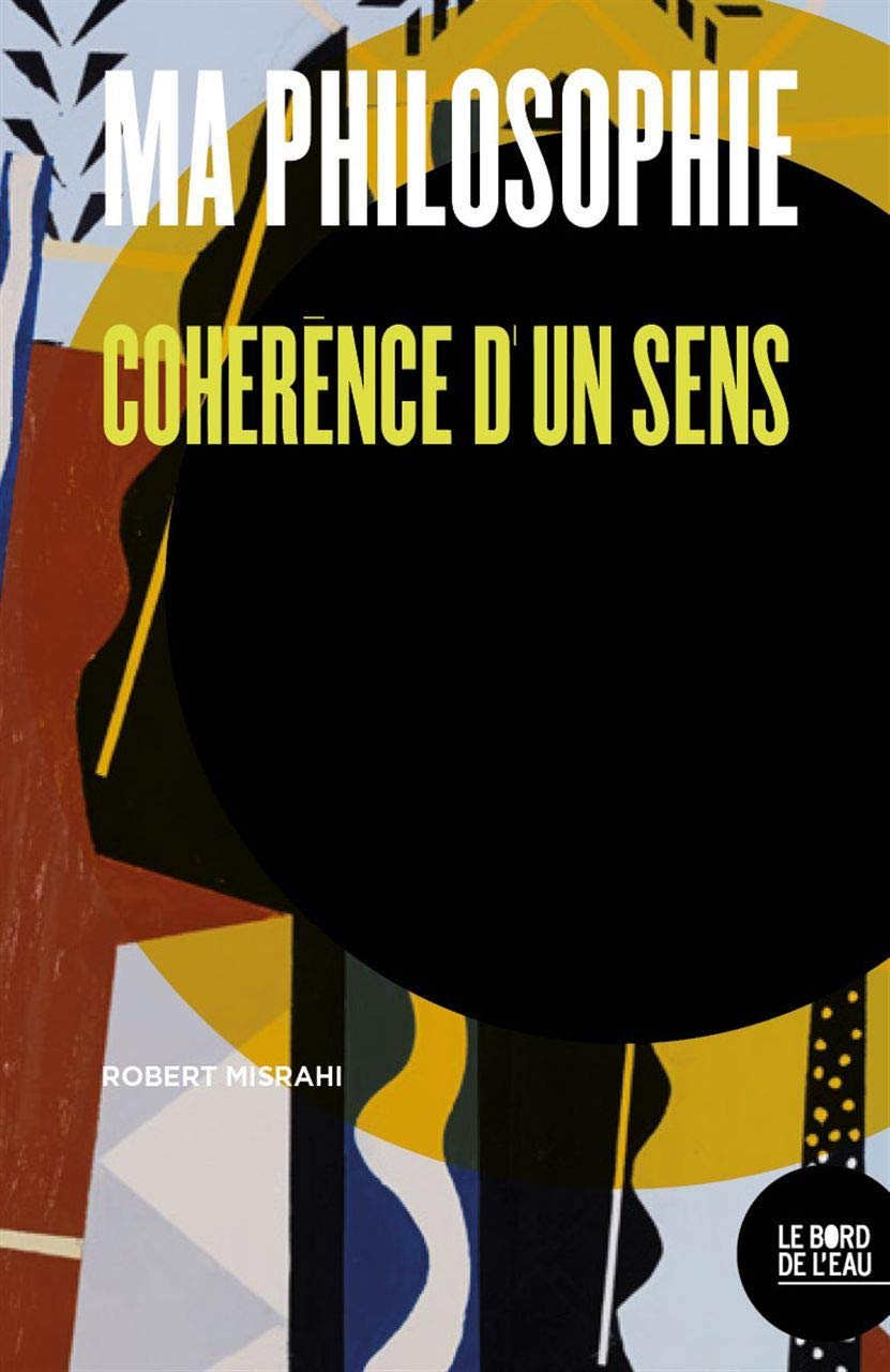 Ma philosophie: Cohérence d'un sens 9782356875808