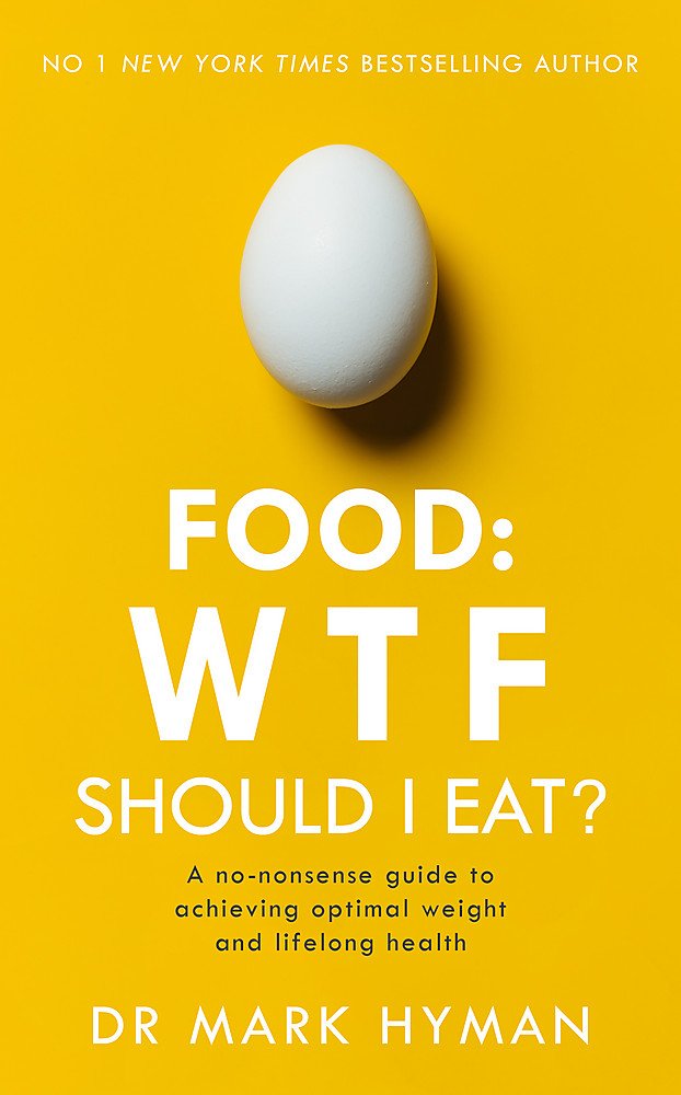 Food: WTF Should I Eat?: The no-nonsense guide to achieving optimal weight and lifelong health 9781473680500