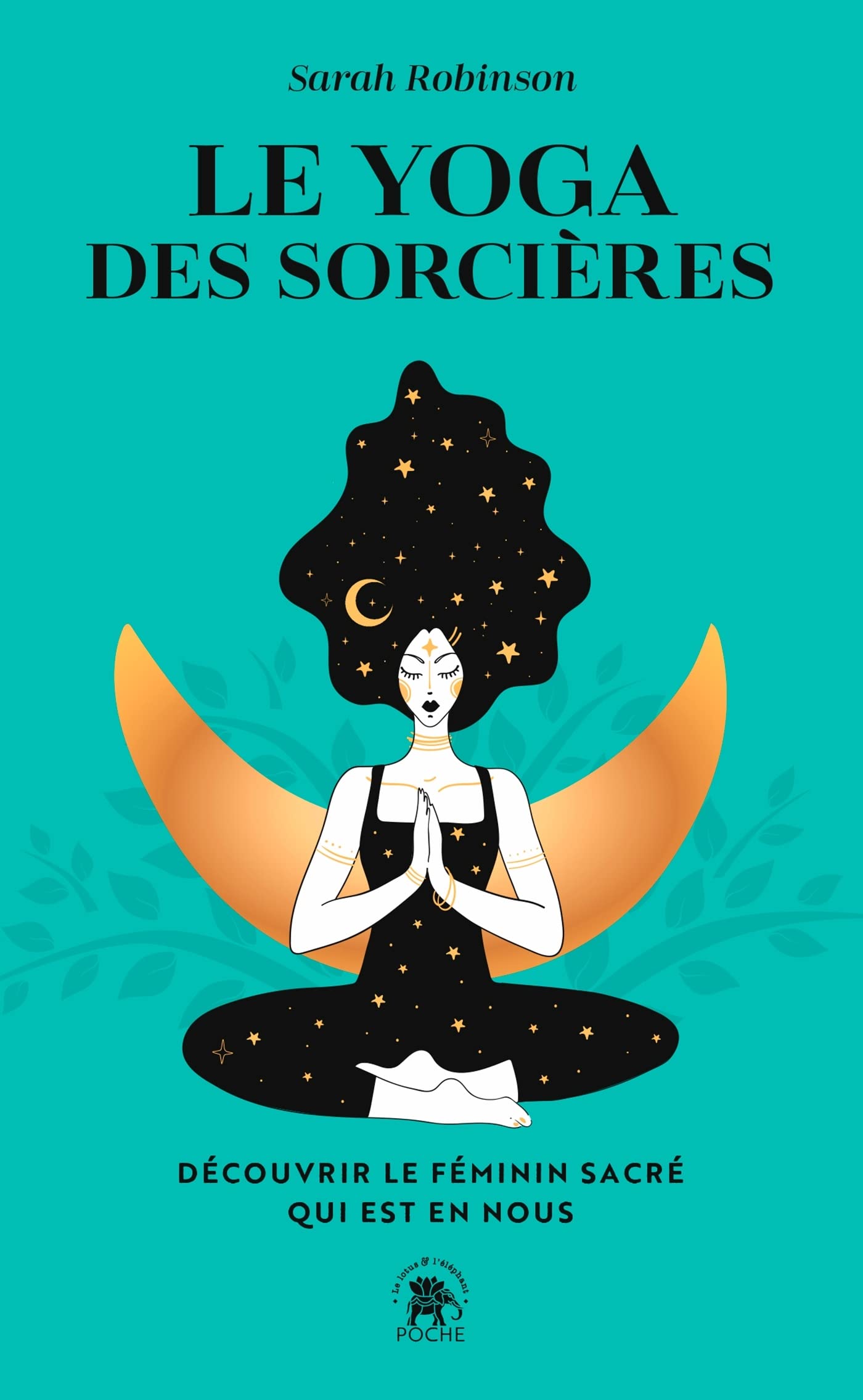 Le yoga des sorcières: Découvrir le féminin sacré qui est en nous 9782017200123