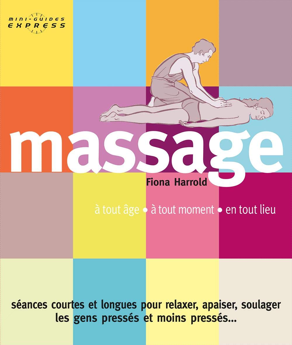 Mini guide express massage: A tout âge - à tout moment - en tout lieu 9782912795557