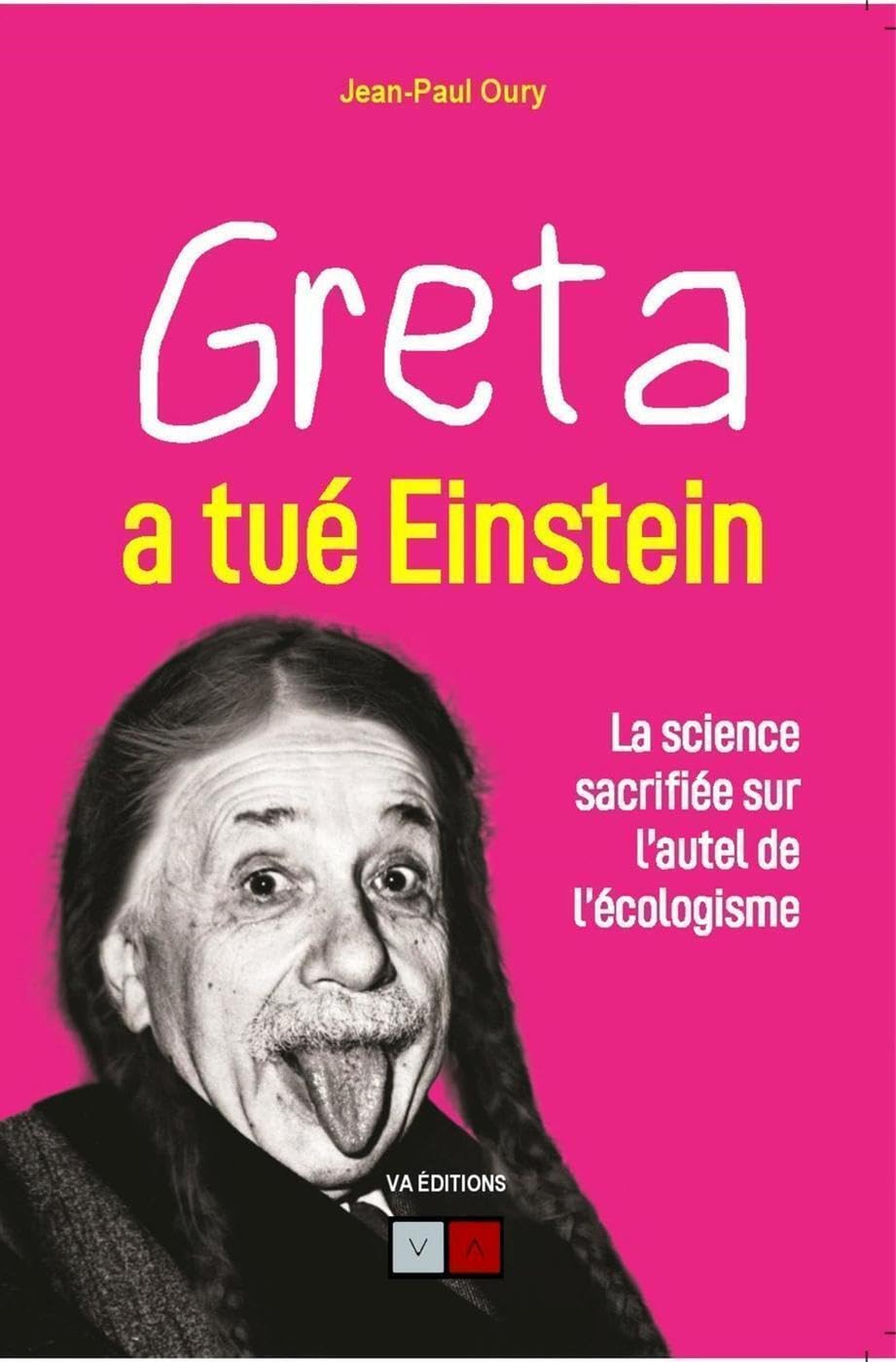 Greta a tué Einstein: La science sacrifiée sur l'autel de l'écologisme 9782360931323