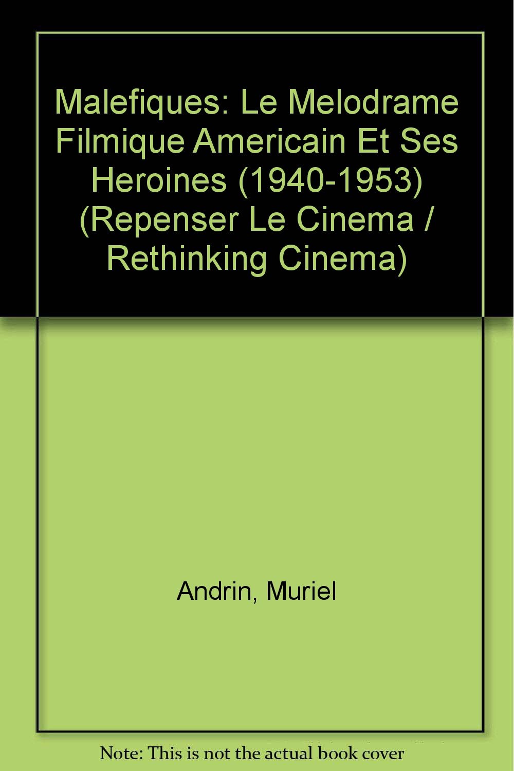 Maléfiques : le mélodrame filmique américain et ses héroïnes 9789052012100
