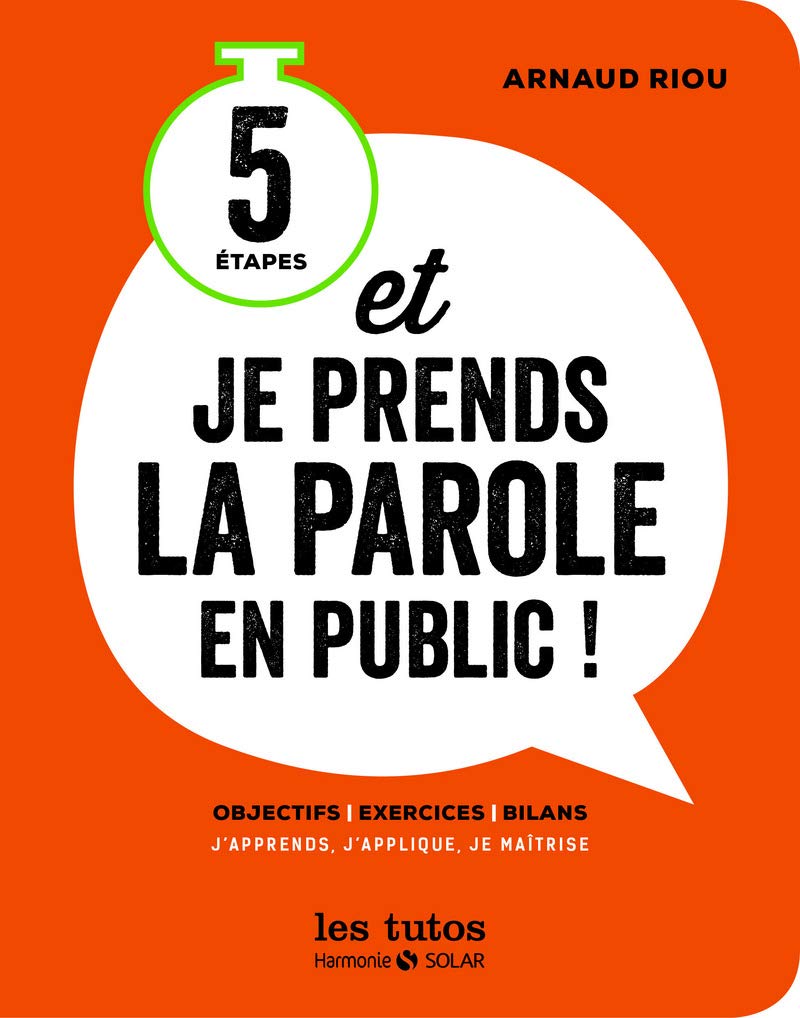 5 étapes, et je prends la parole en public ! - Les tutos 9782263068058