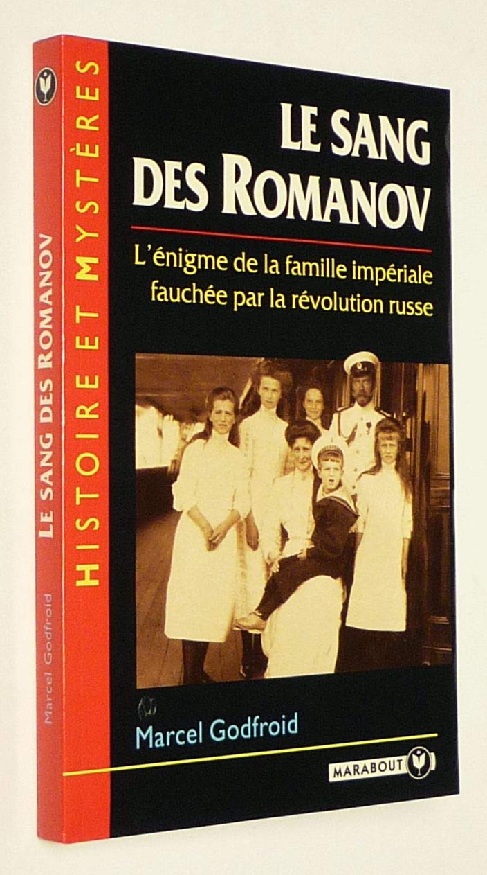 Le sang des Romanov : L'énigme de la famille impériale fauchée par la révolution russe 9782501022460