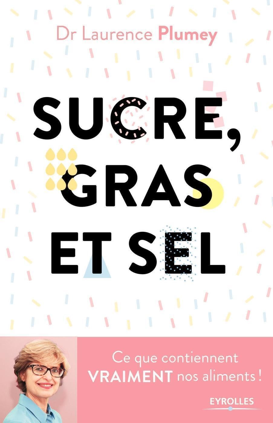 Sucre, gras et sel: Ce que contiennent vraiment vos aliments ! 9782212568196