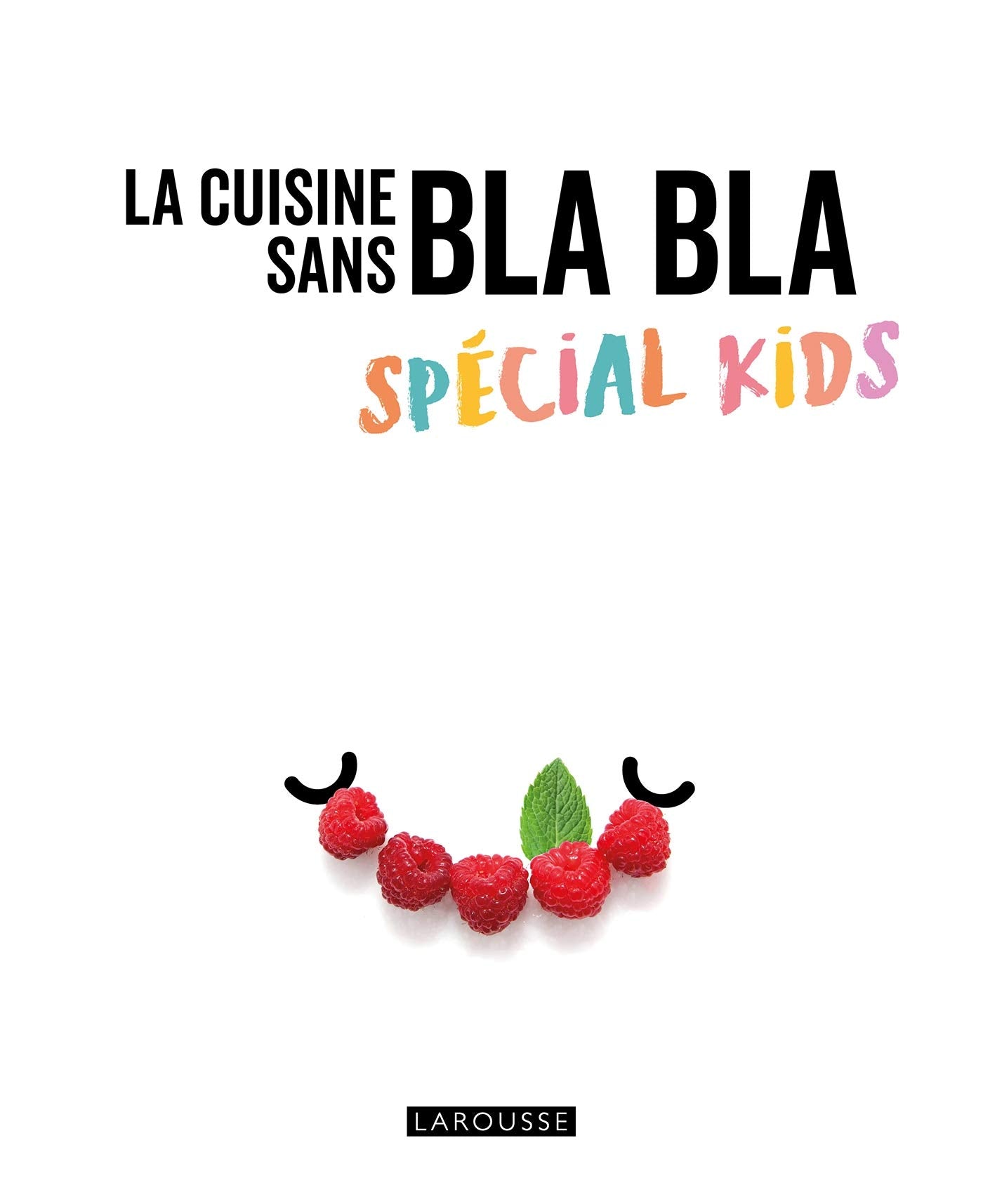 La cuisine sans bla bla spécial kids 9782035995551