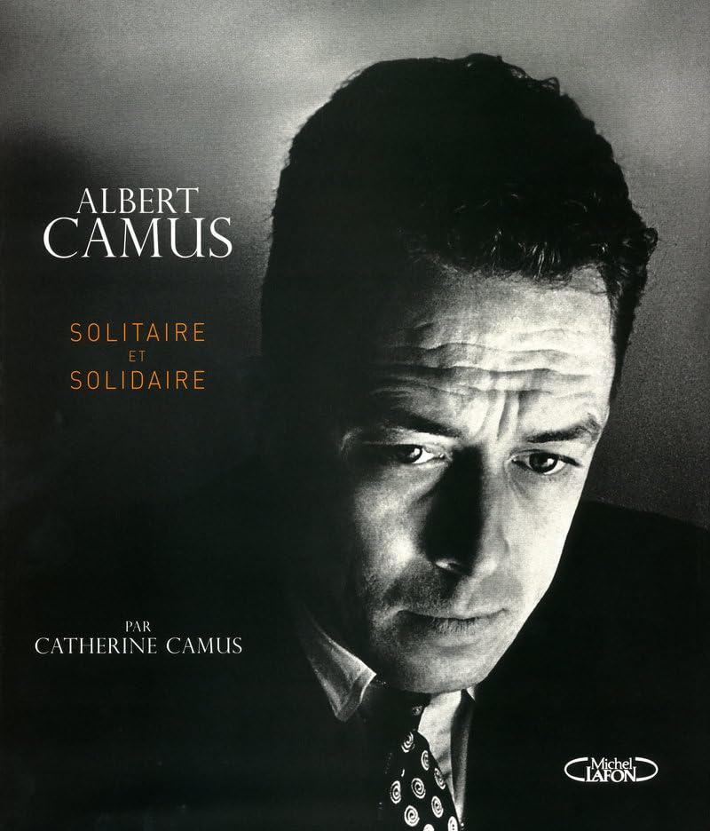 Albert Camus solidaire et solitaire 9782749910871