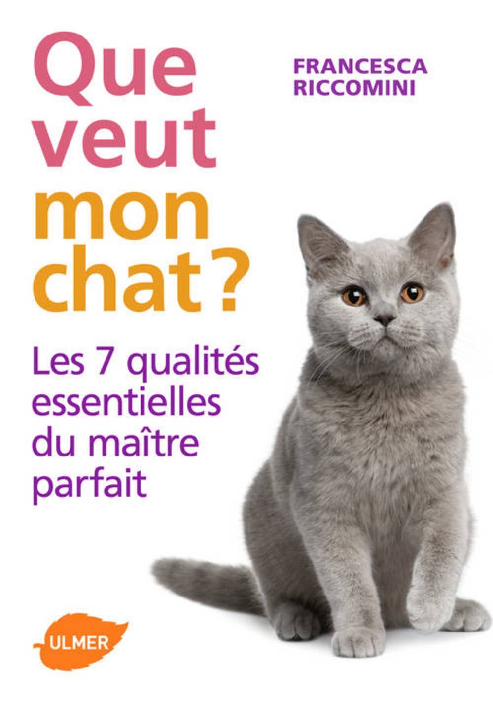 Que veut mon chat ? Les 7 qualités essentielles du maître parfait 9782841386239