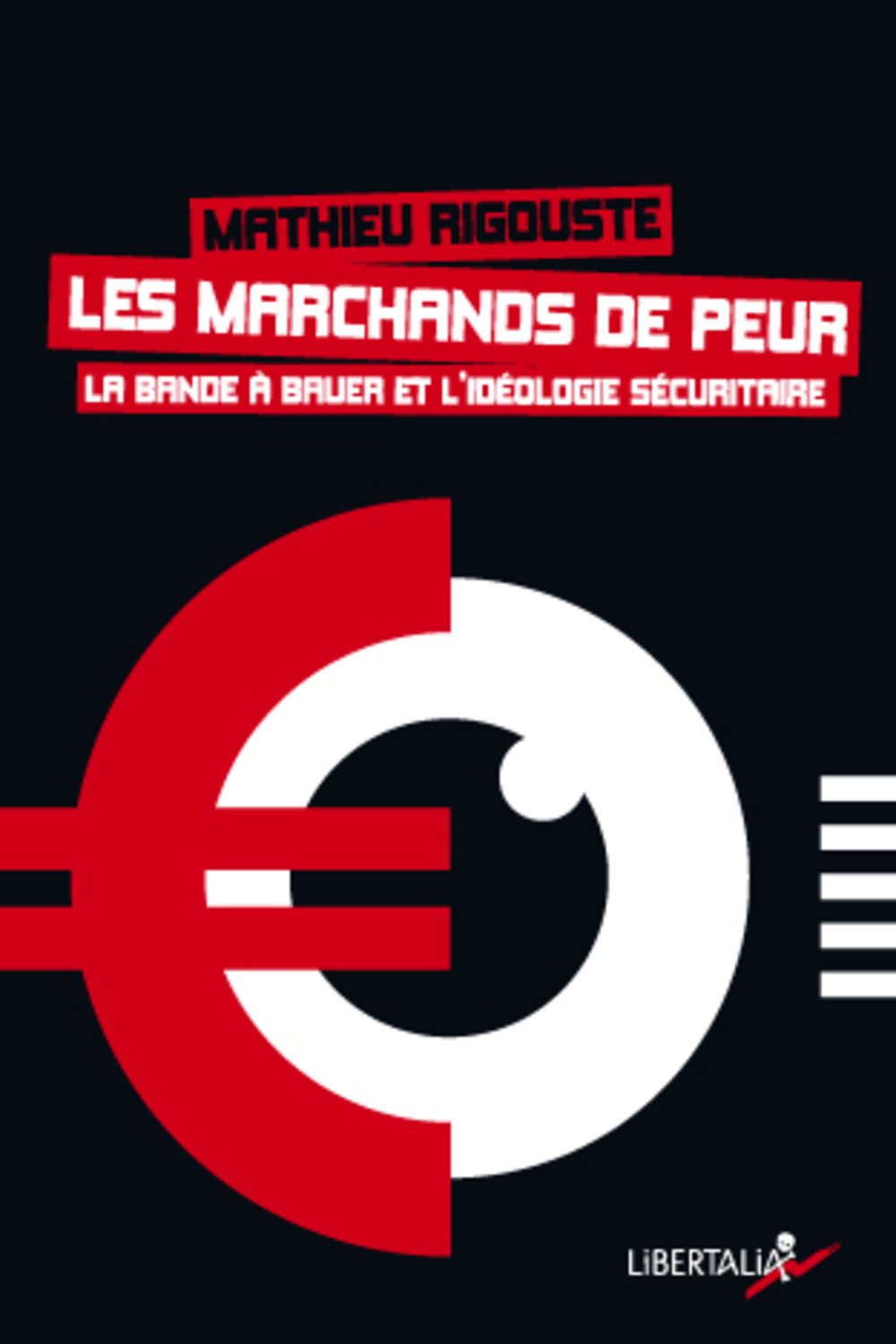 Les marchands de peur: La bande à Bauer et l'idéologie sécuritaire 9782918059189