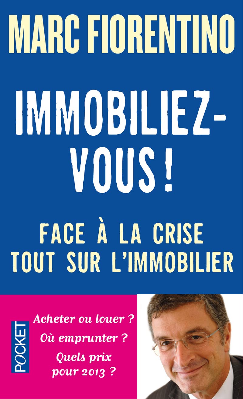 Immobiliez-vous !: Face à la crise, tout sur l'immobilier 9782266232043