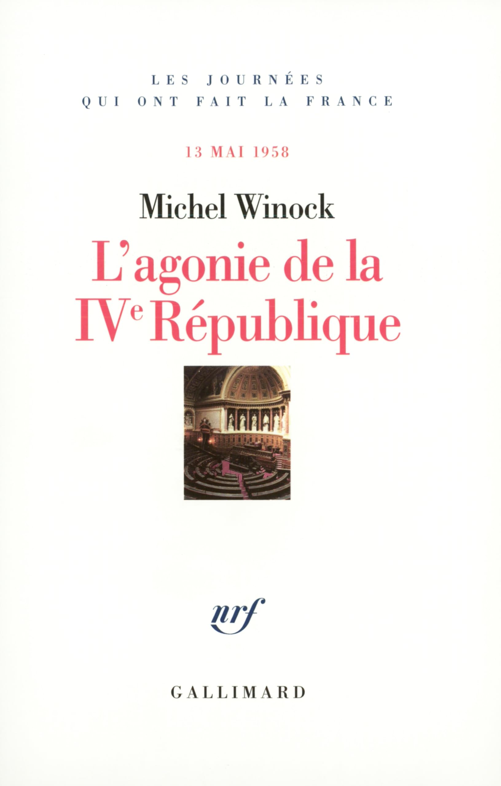 L'agonie de la IVᵉ République: (13 mai 1958) 9782070775972