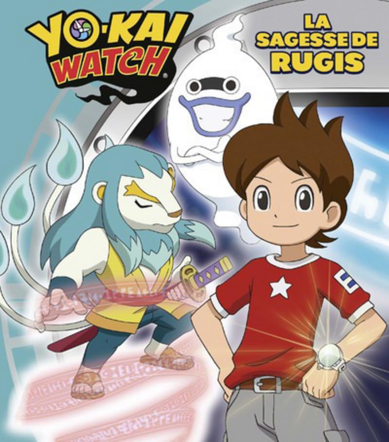 Yo-kai Watch - La sagesse de Rugis 9782821207905