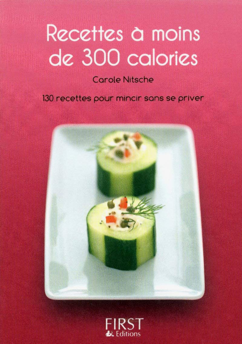 Petit livre de - Recettes à moins de 300 calories: 130 recettes pour mincir sans se priver ! 9782754021265