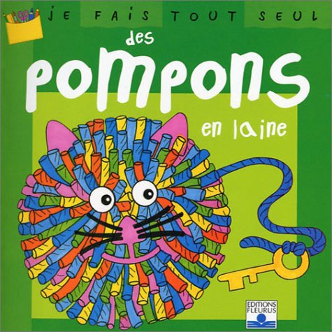 Je fais tout seul des pompons en laine 9782215075684