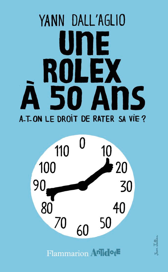 Une Rolex à 50 ans: A-T-ON LE DROIT DE RATER SA VIE ? 9782081262447