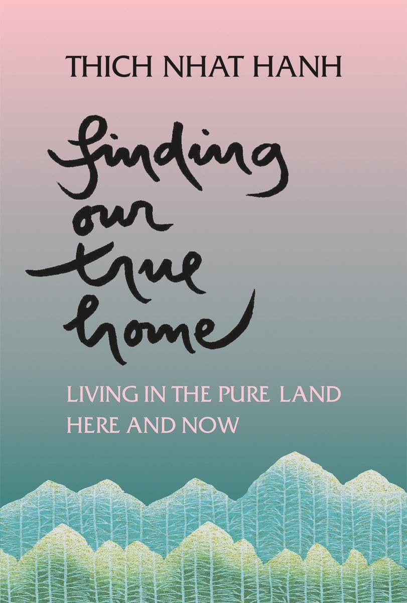 Finding Our True Home: Living in the Pure Land Here and Now 9781888375343