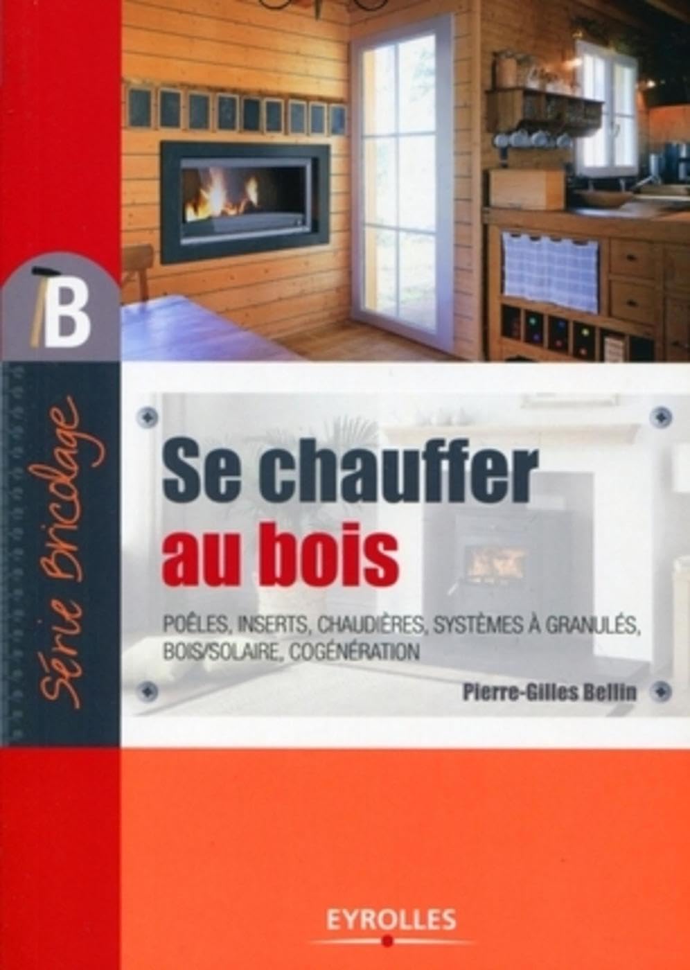 Se chauffer au bois: Poêles, inserts, chaudières, systèmes à granulés, bois/solaire, cogénération. 9782212128109
