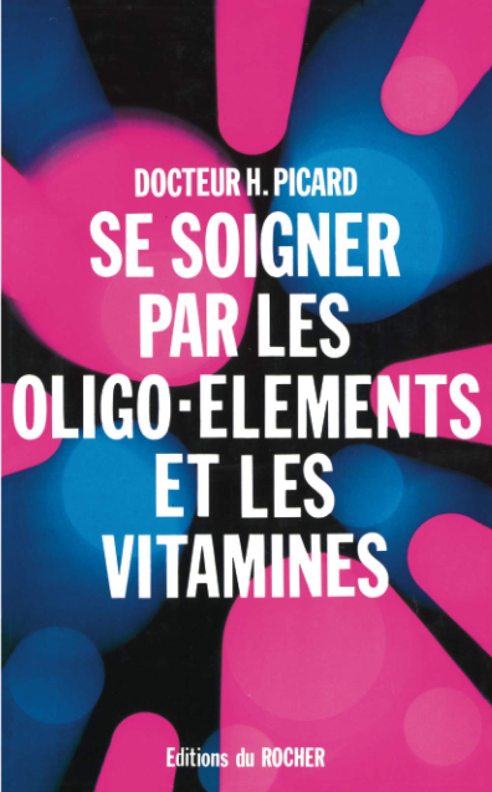 Se soigner avec les oligo-éléments et les vitamines 9782268009650