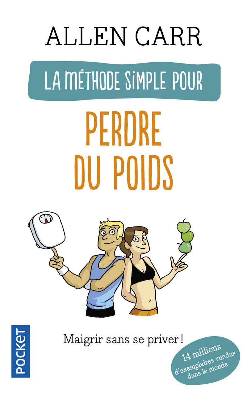 La méthode simple pour perdre du poids: Maigrir sans se priver ! 9782266162838
