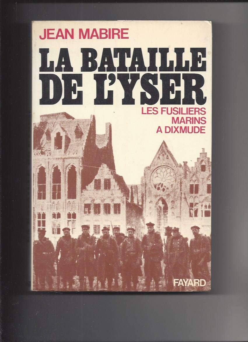 La Bataille De L'Yser. Les Fusilliers Marins A Dixmude 9782213007748