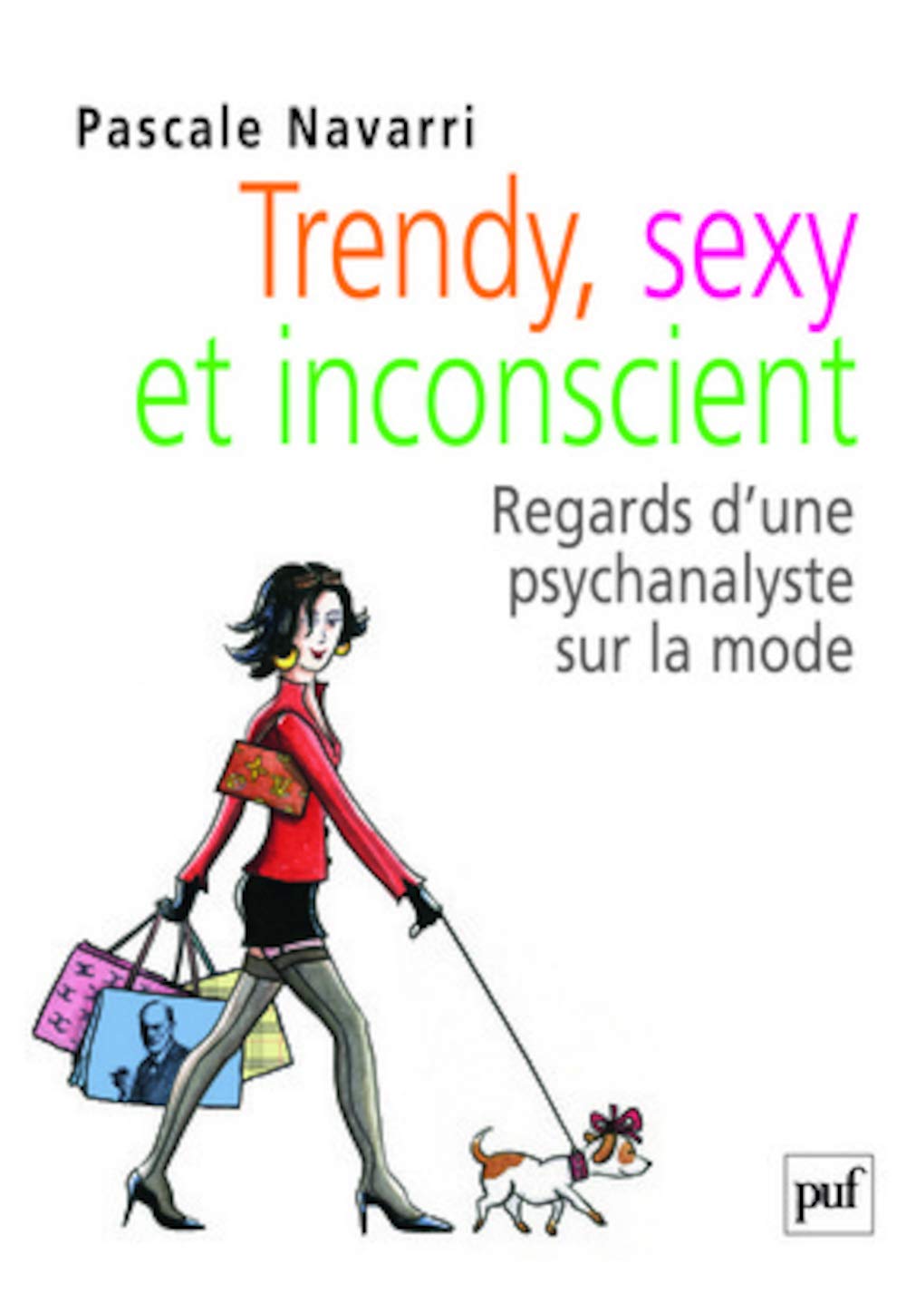 Trendy, sexy et inconscient: Regards d'une psychanalyste sur la mode 9782130568834