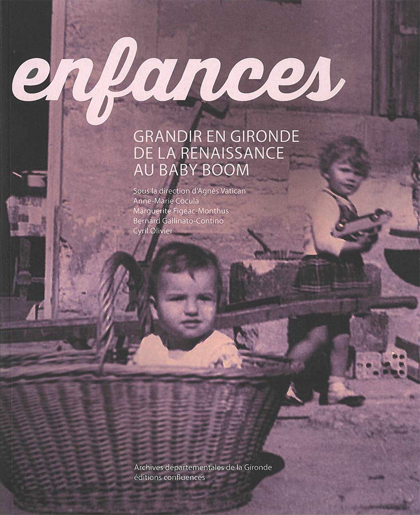 Enfances: Grandir en Gironde, de la Renaissance au baby-boom 9782355272264