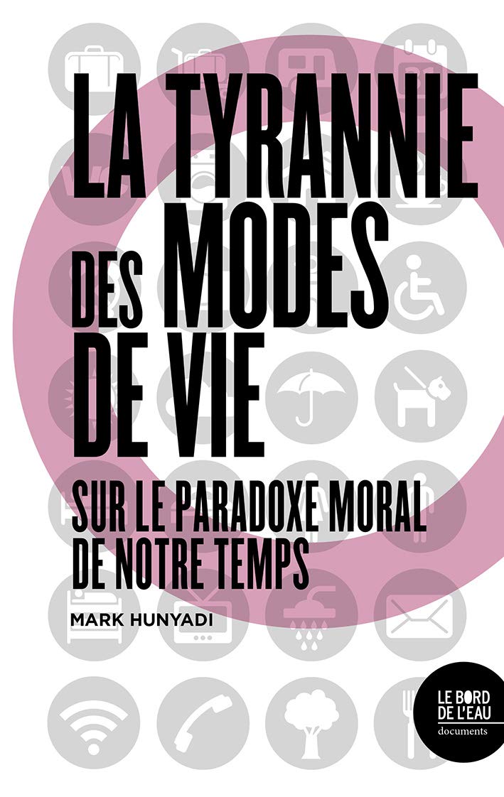 La tyrannie des modes de vie: Sur le paradoxe moral de notre temps 9782356873729