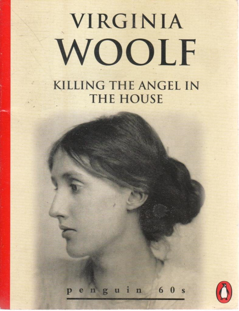 Killing the Angel in the House: Seven Essays 9780146000232