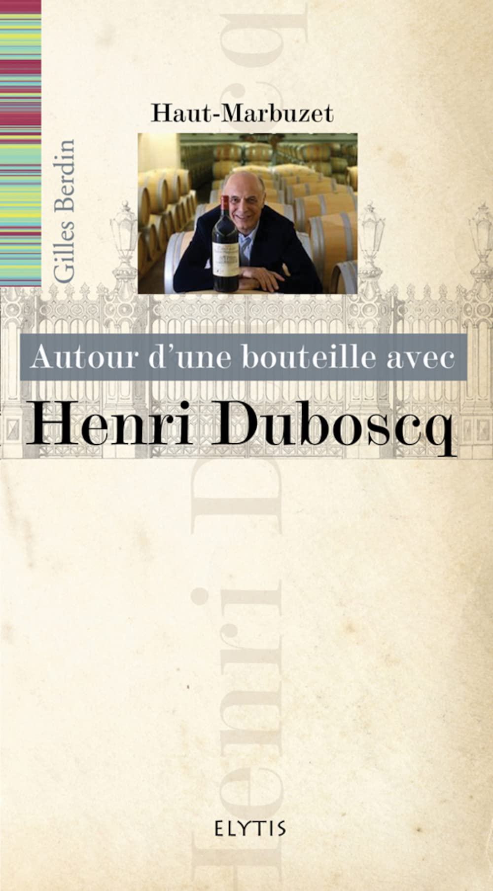 Autour d'une bouteille avec Henri Duboscq 9782356391148