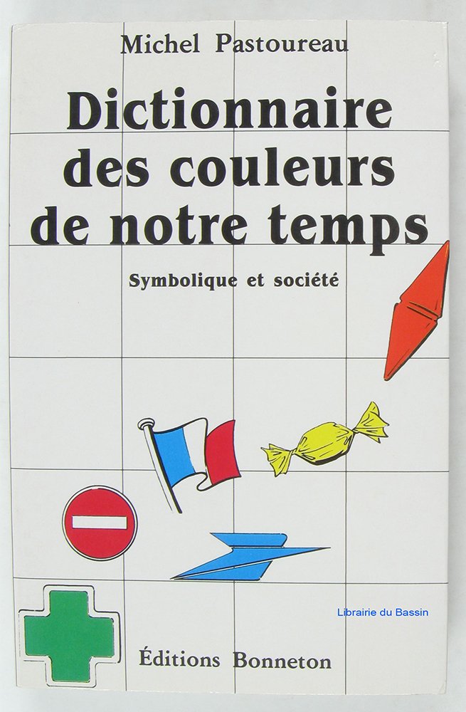 Dictionnaire des couleurs de notre temps: Symbolique et société 9782862531298