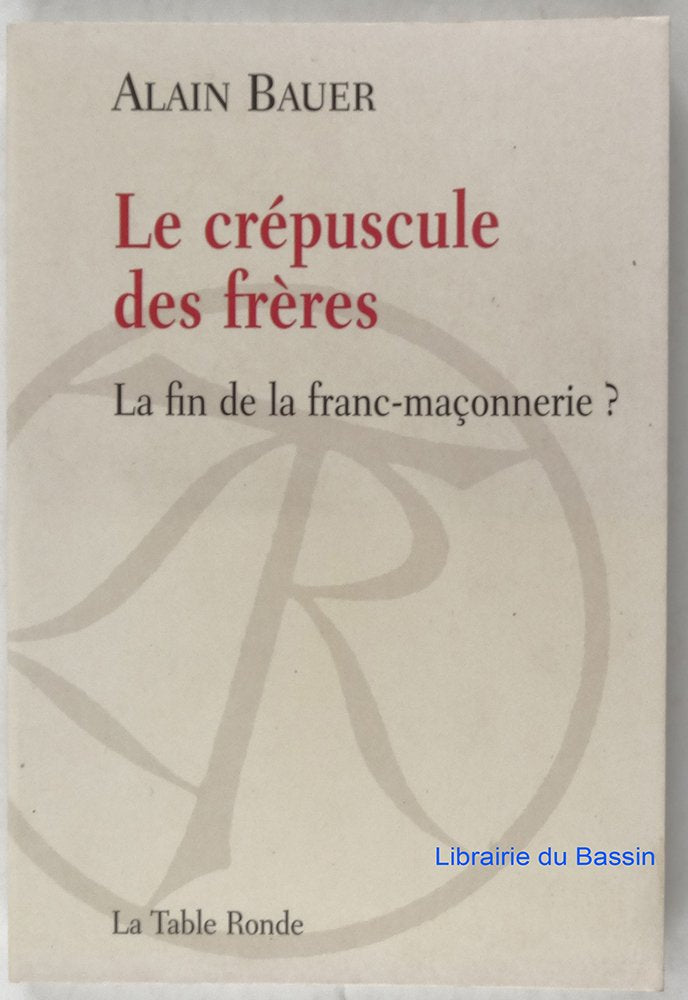 Le crépuscule des frères: La fin de la franc-maçonnerie ? 9782710327967