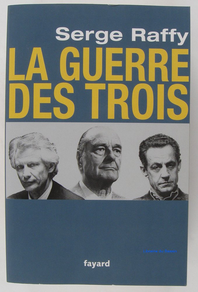 Chirac, Villepin, Sarkozy : la guerre des trois 9782213627458