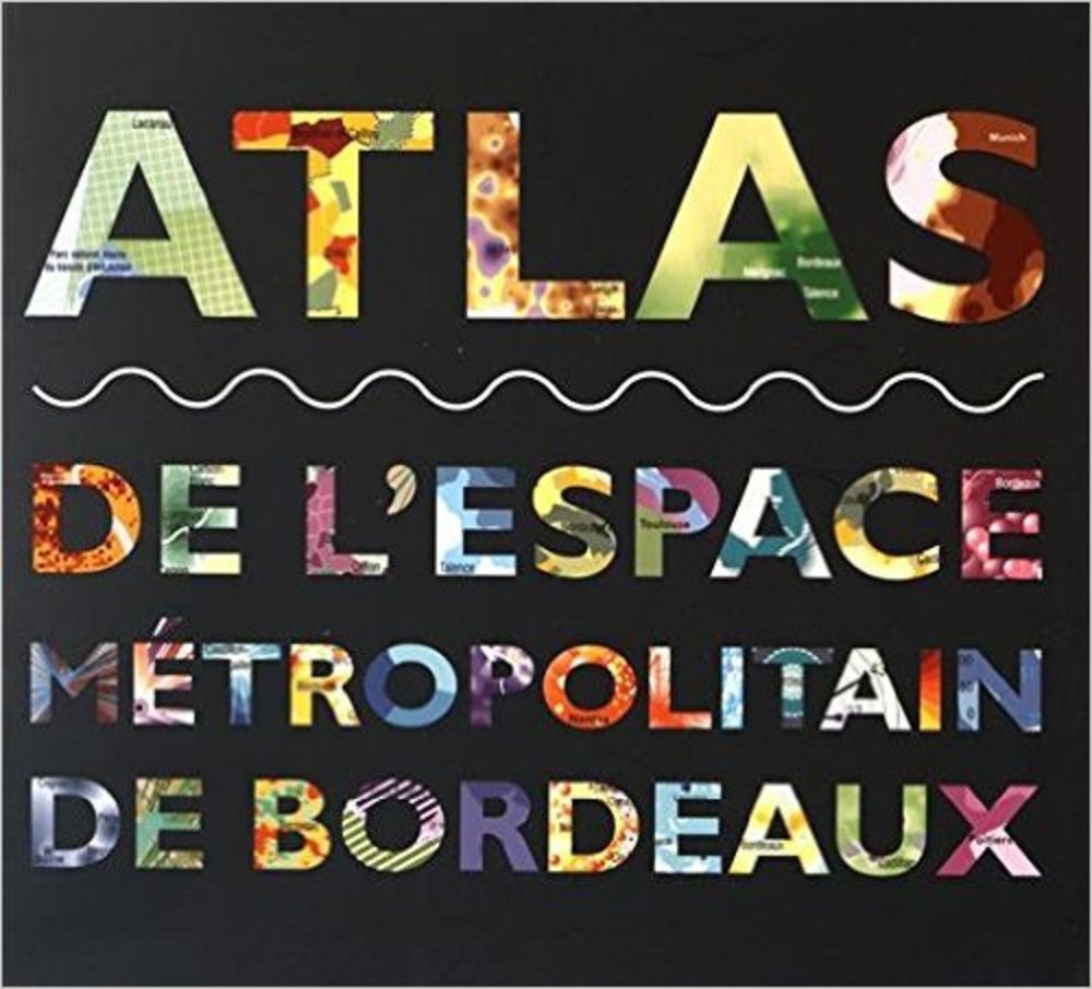 Atlas de l'espace métropolitain de Bordeaux 9782358770163